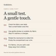 Fabric-care guide: test a hidden area, brush suitable dry fabric gently, empty the lint compartment; not for pet grooming.